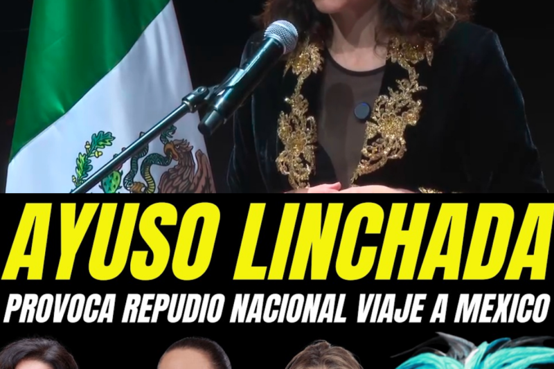 “MÉXICO ESTALLA CONTRA AYUSO”: CANCELAN ACTO EN LA CATEDRAL, PROTESTAS MASIVAS Y RESPUESTA DEMOLEDORA DEL GOBIERNO — CRISIS TOTAL.HH